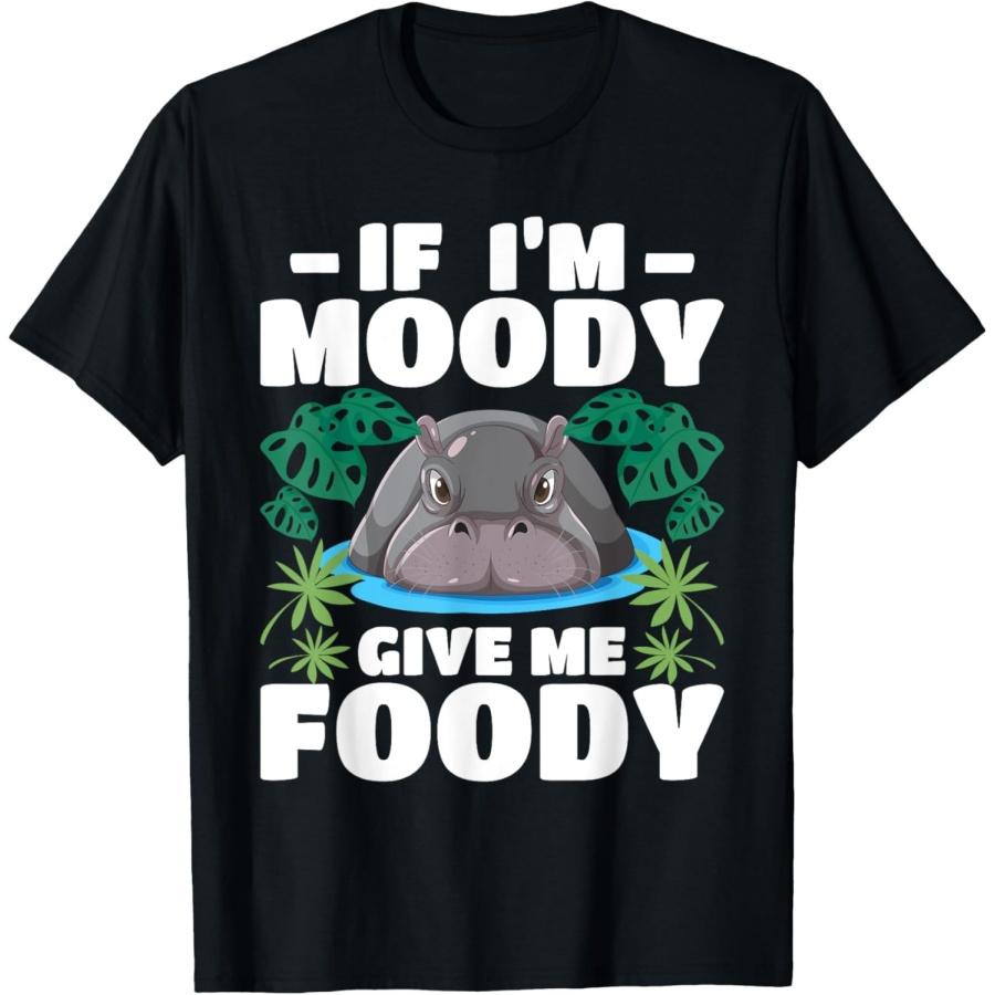If I m Moody Give Me Foody - Hippo Lover Hippopotamus Zoo T-Shirt XXXXXL чёрный