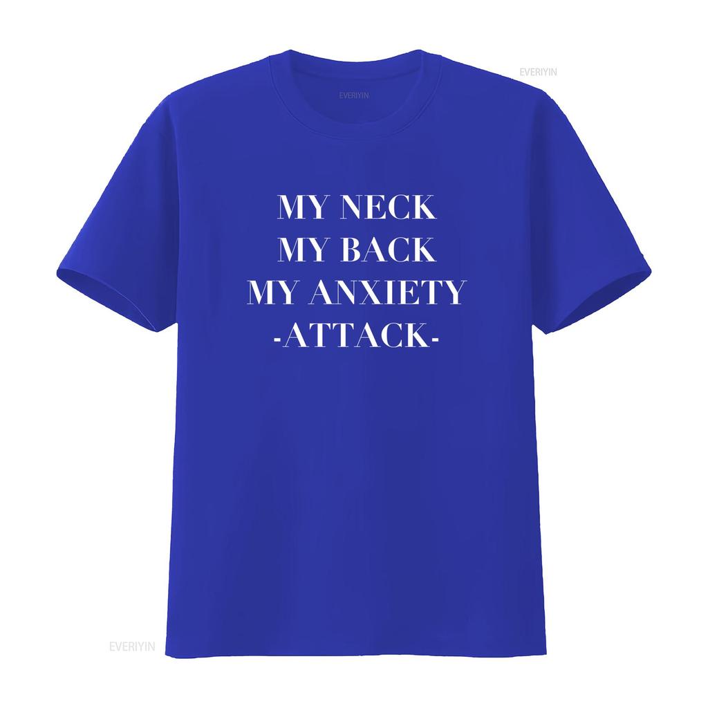 My Neck Back Anxiety Attack Funny T Shirt Meme Saying Sarcastic Offensive Parody Sarcasm vintage Washed Breathable graphic