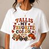 Fall Is My Favorite Color Shirt, Autumn Graphic Tee, Cute Fall T Shirt Women, Pumpkin Season Shirt, Cozy Fall Outfit, Thanksgiving Shirt