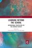 The Learning Beyond the School : International Perspectives On the Schooled Society Book