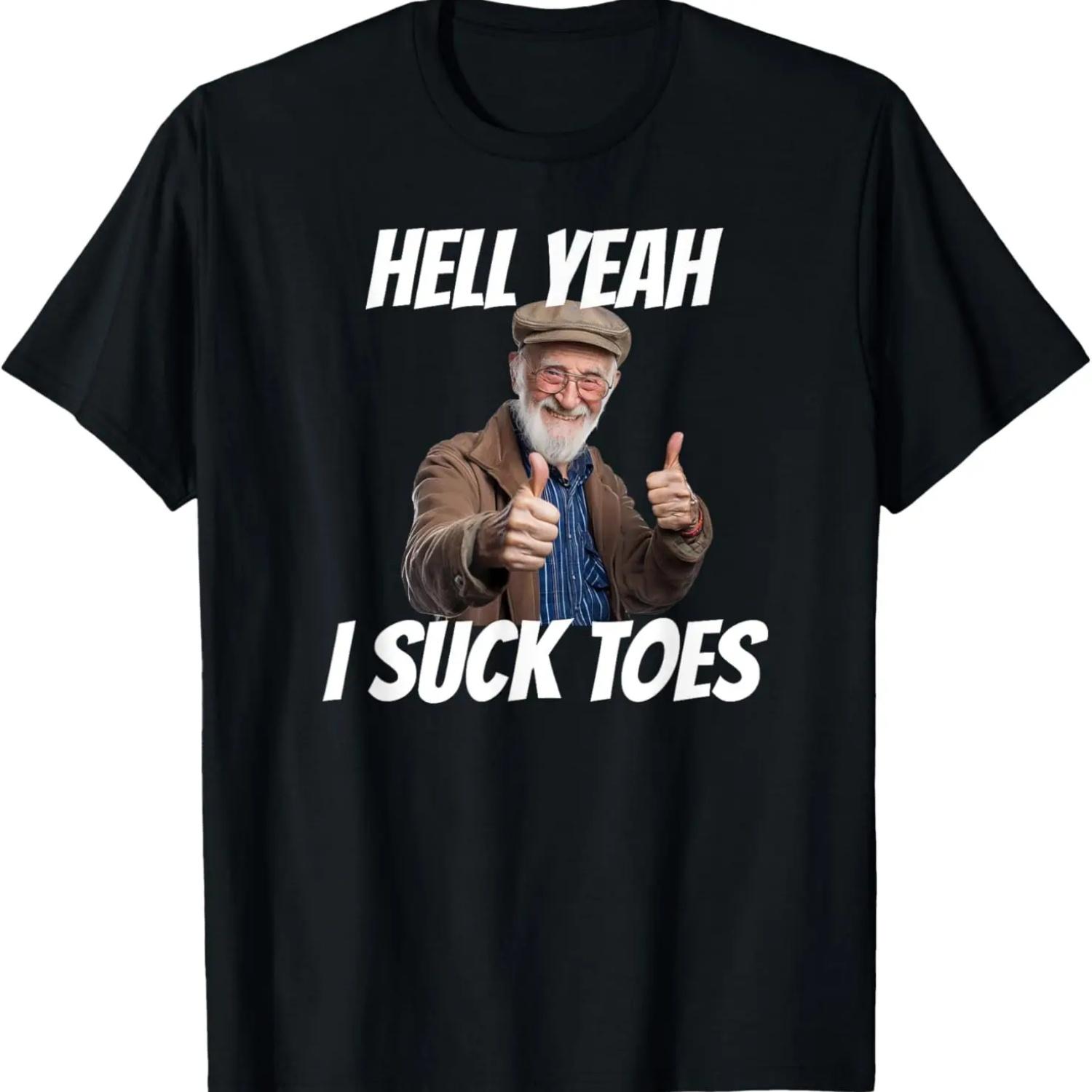 

Hell Yeah I Suck Toes Inappropriate Humor Funny Embarrassing T-Shirt XXXXXL чорний
