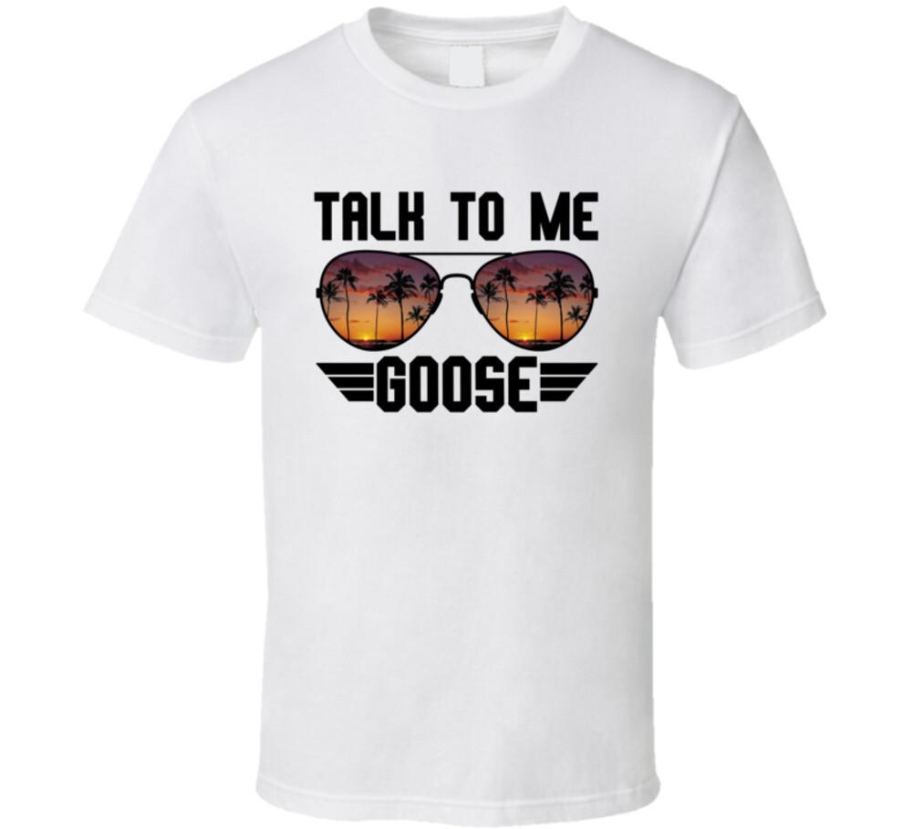 Talk To Me Goose Aviators Top Gun Movie Lovers T Shirt Mens Womens Tees Top