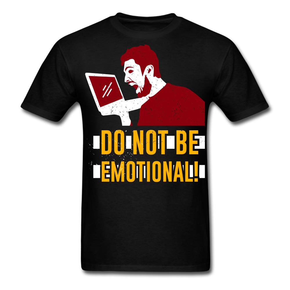 

Do not be emotional shirt Funny Gift for Gamer T-Shirt Size S-6XL S