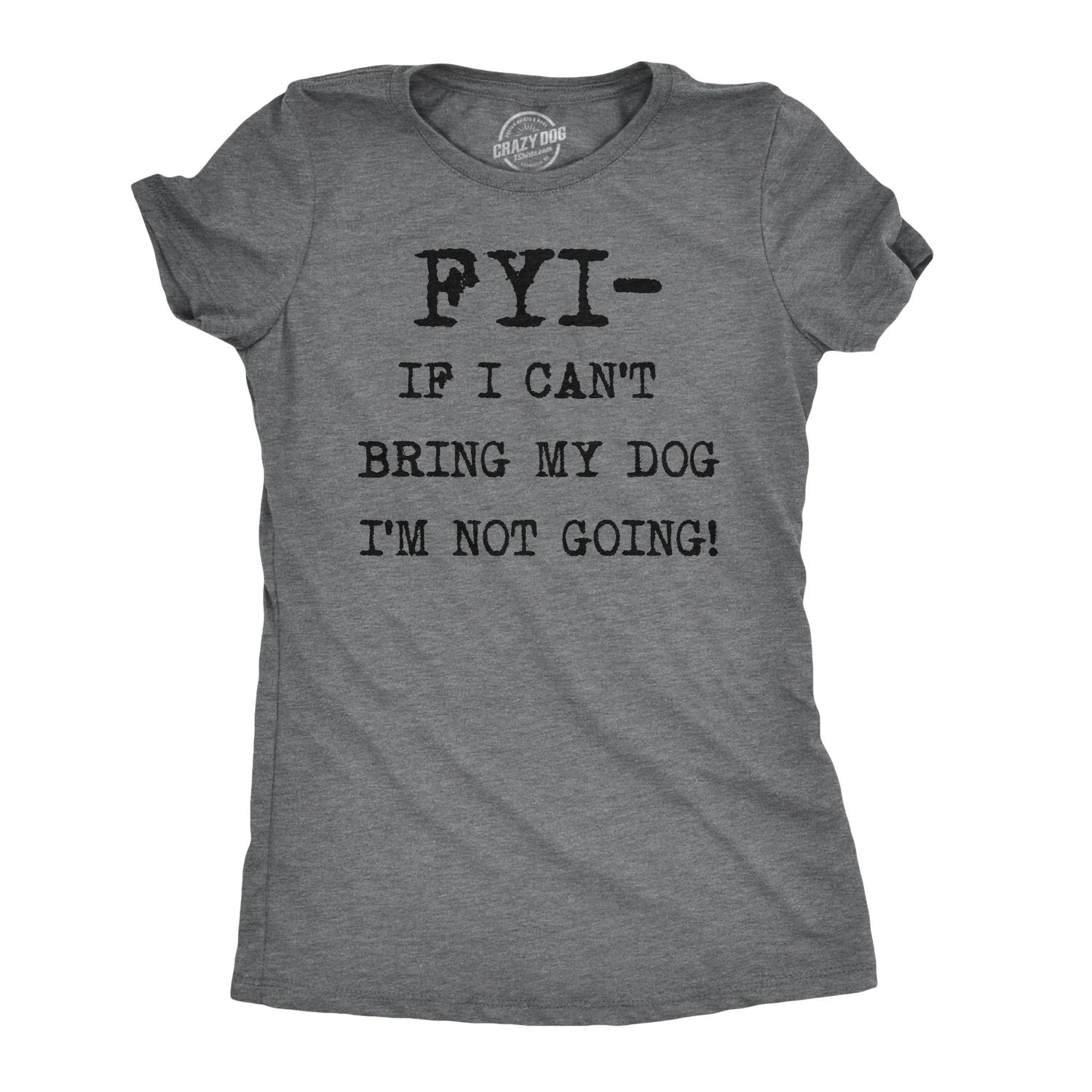 Womens FYI If I Cant Bring My Dog Funny T Shirt for Puppy Lovers Novelty Cool XXXXL
