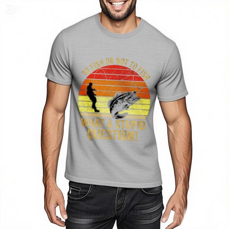 Essential Tee Rock For Unisex summer tshirt Cotton To Fish Or Not To Fish What A Stupid Question Basic For Unisex tees Quick Dry Shirt