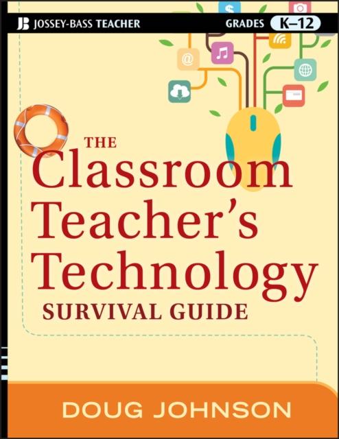 The The Classroom Teacher's Technology Survival Guide Book