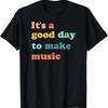 Its A Good Day To Make Music Lover Teacher T Shirt
