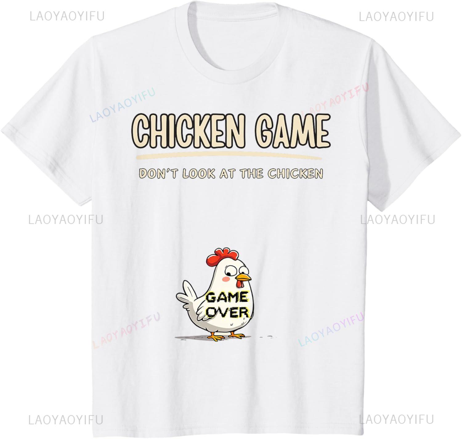

Chicken Game Do Not Look At The Chicken Funny Chicken Print Original Design Gifts T Shirts Graphic T Shirts Camisas Streetwear 4XL