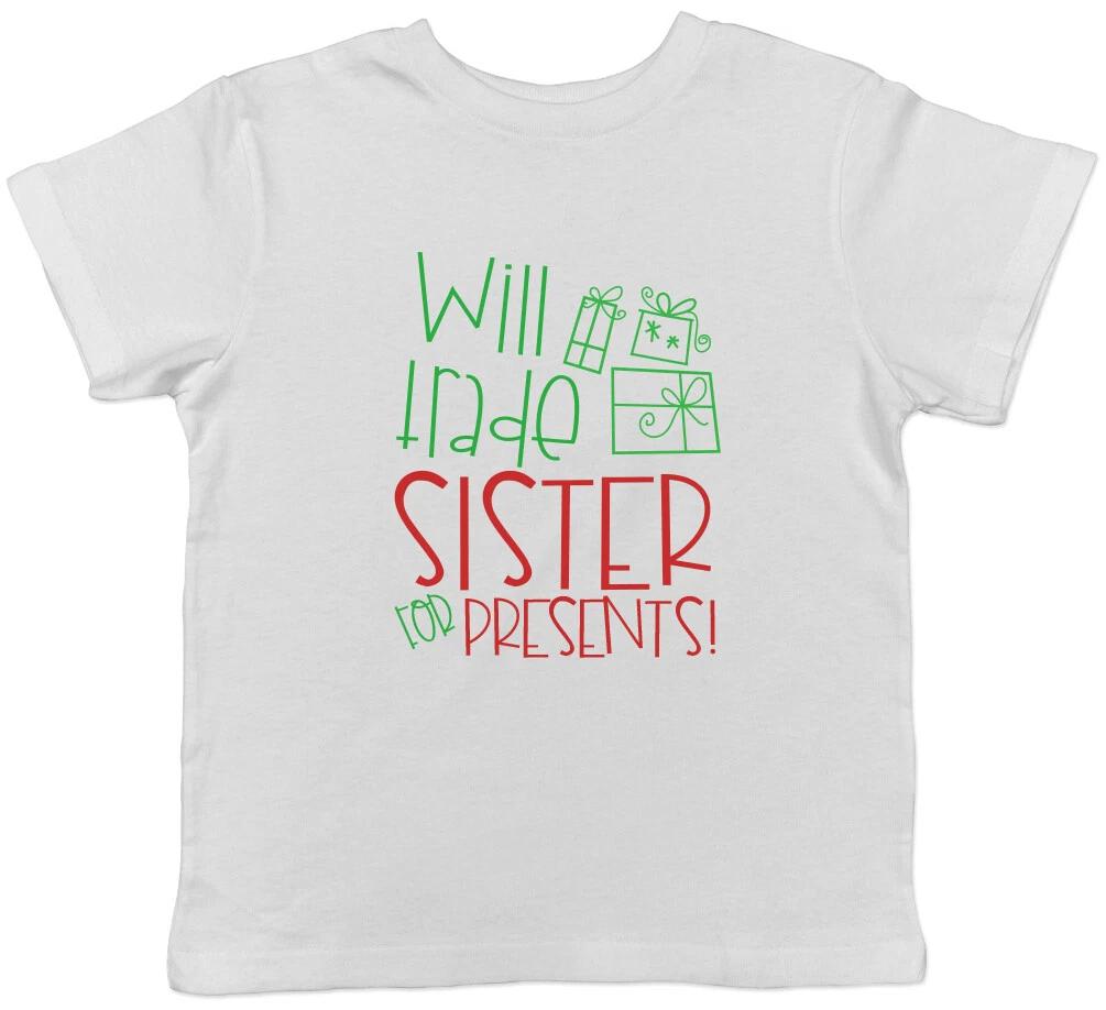 

Will Trade Sister for Presents Christmas Boys Girls Kids Childrens T-Shirt 140