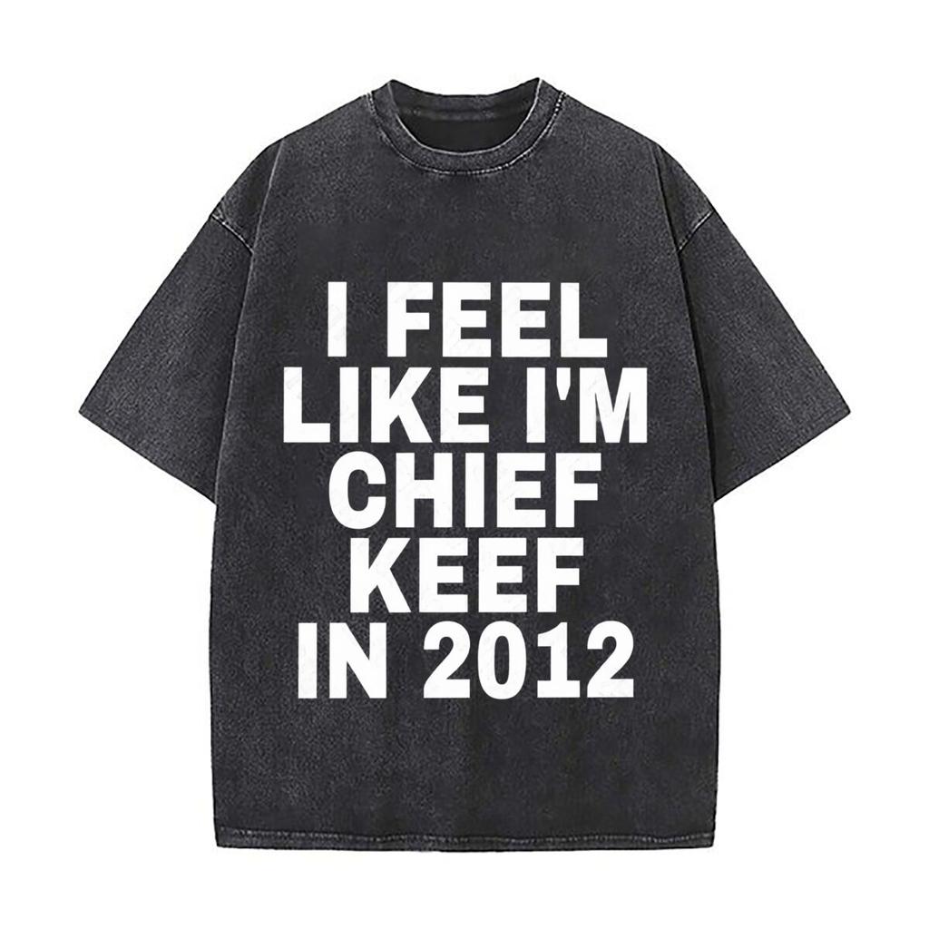 Feel Like Chief Keep In 2012 Typography Washed Short Sleeve Loose Streetwear Tee Hip Hop