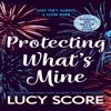 Protecting Whats Mine by Lucy Score Paperback Book 9781399726863