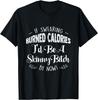 If Swearing Burned Calories Id Be Skinny Funny Saying T-Shirt