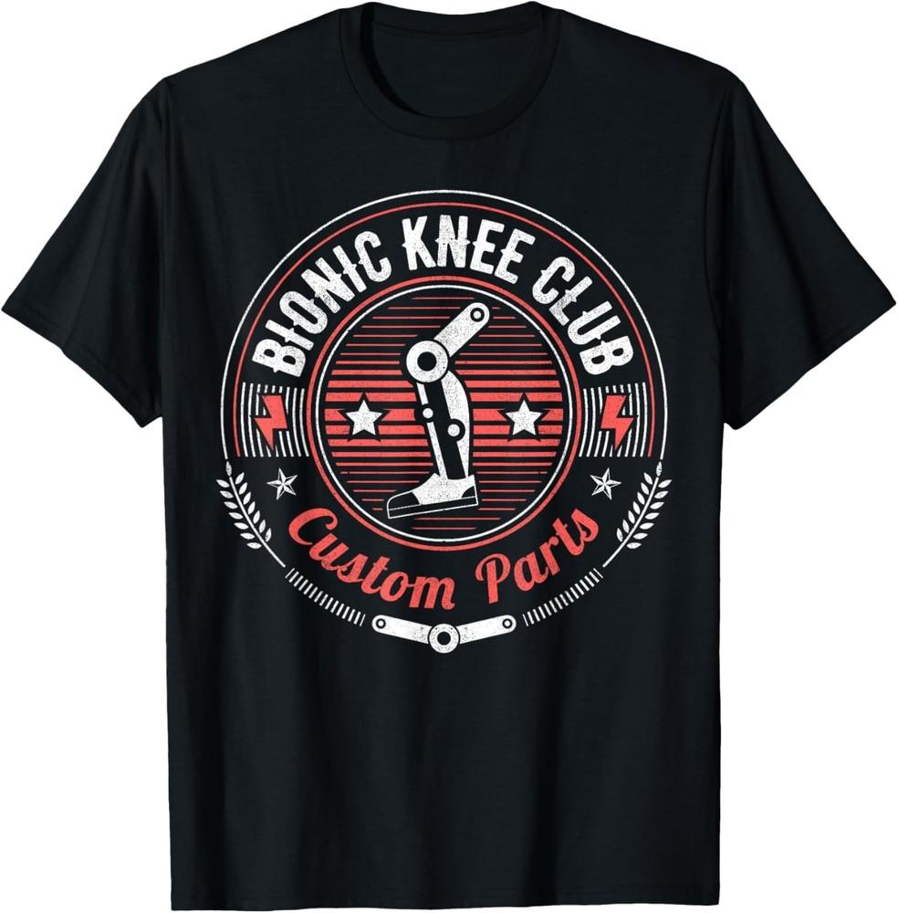 Bionic Knee Club Custom Parts Funny Knee Replacement T-Shirt Unisex T-Shirt XXXL