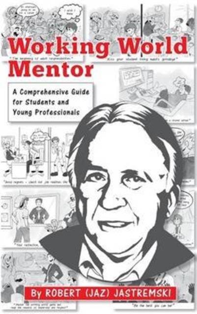 The Working World Mentor : A Comprehensive Guide for Students and Young Adults Book