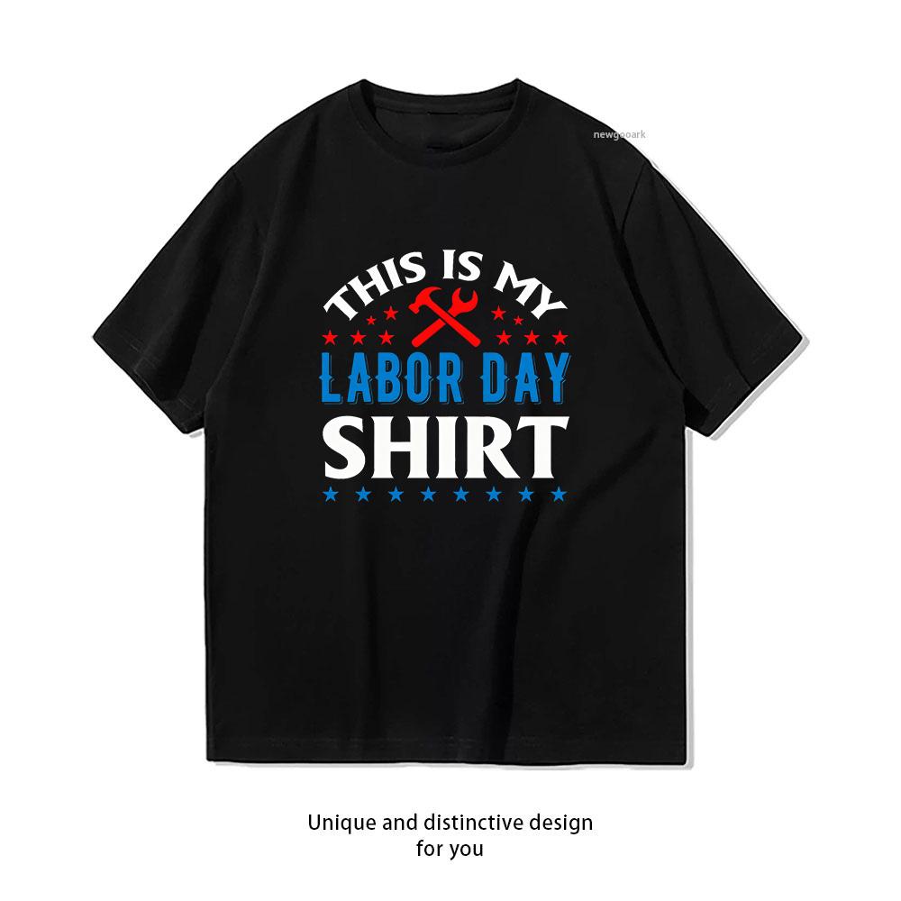 This Is My Labor Day Essential Workers Shirt Woman Man Summer Cotton Graphic T Shirts Adult Streetwear Camisetas Tops S3XL Tee