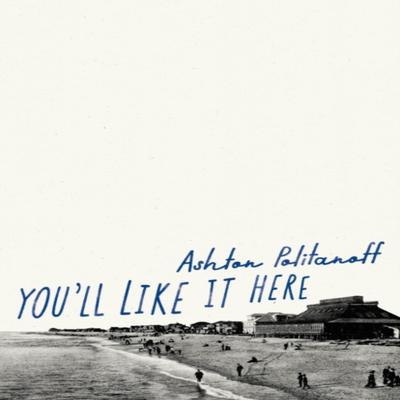 Youll Like It Here by Ashton Politanoff Paperback Book 9781628974034