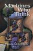 The Machines Who Think : A Personal Inquiry Into the History and Prospects of Artificial Intelligence Book