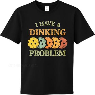 Streetwear Summer For Man T Shirt I Have A Dinking Problem With Paddles Short Sleeve Rock ONeck Top Tees Cotton Teeshirt