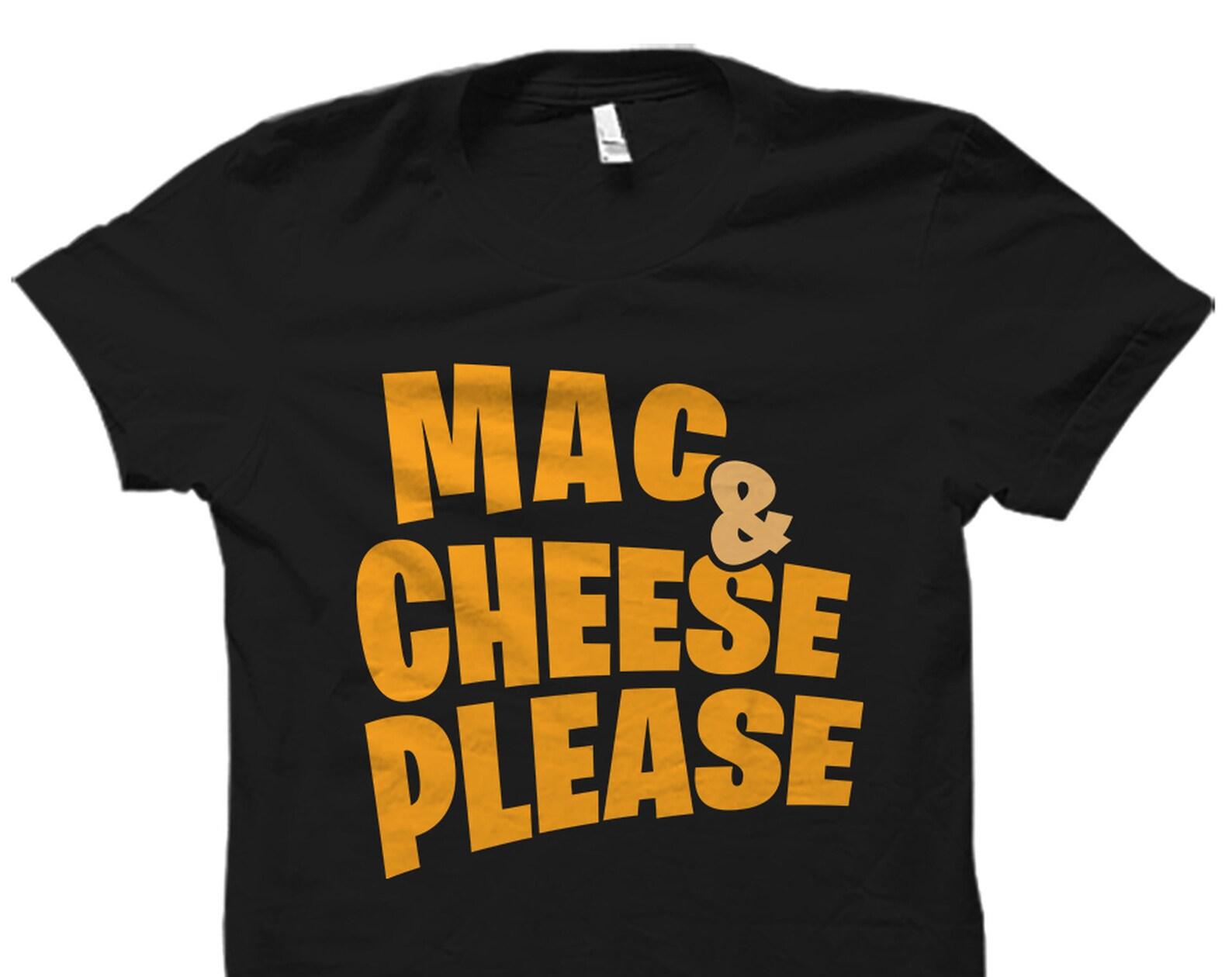 Mac And Cheese Shirt Cheese Lover Gift Mac And Cheese Tee Cheese T Shirt Cheese Tshirt Cheese Lover Tshirt Mac N Cheese #OS5855 3XL
