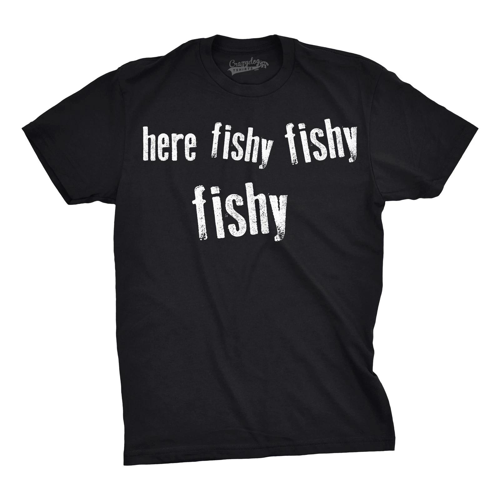 Mens Here Fishy Fishy Fishy Funny Fishing Hunting Sarcastic Graphic T shirt XXXL
