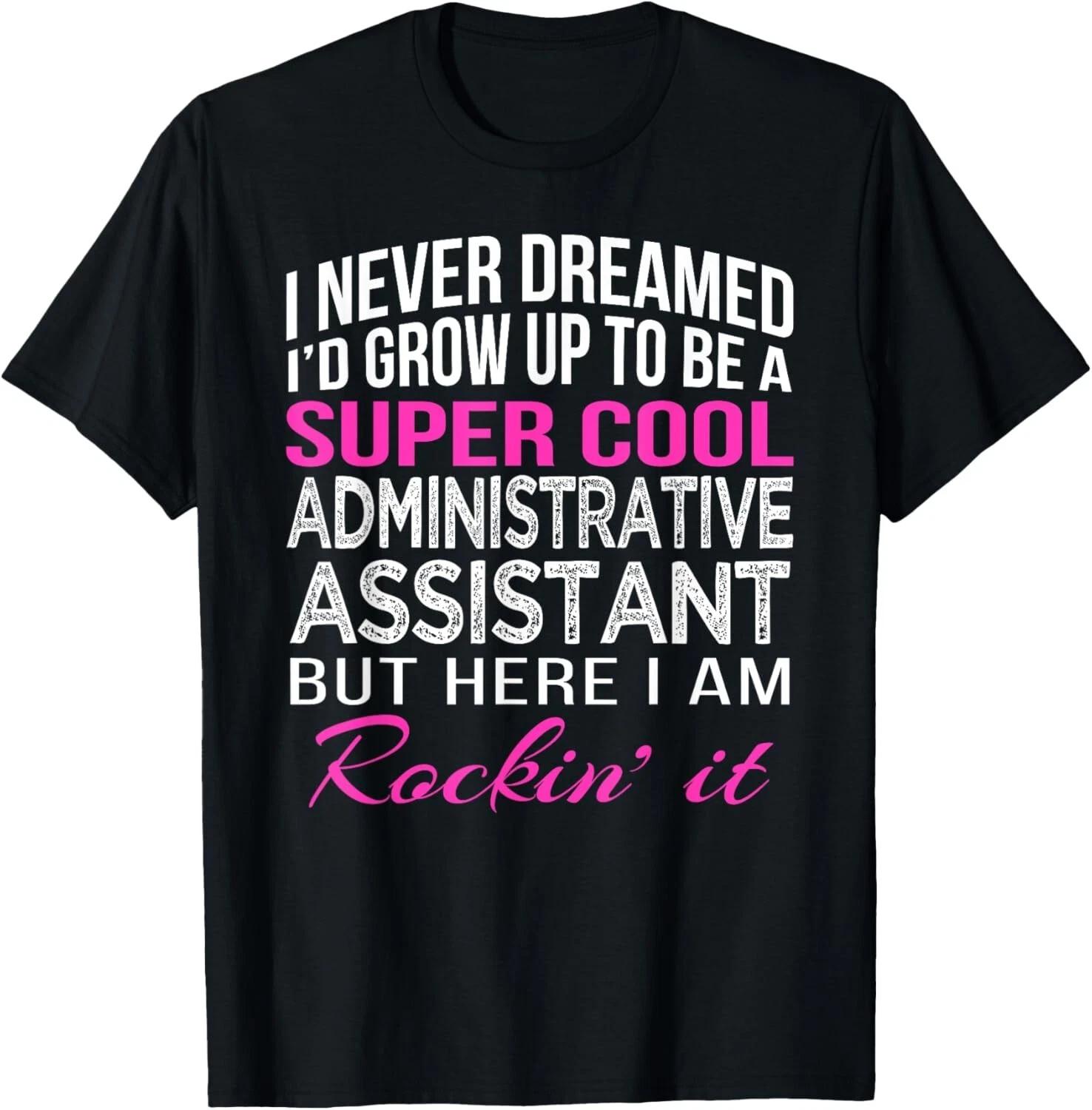 

Administrative Assistant Funny Gift Admin Day Tee Gift Unisex T-Shirt 2XL