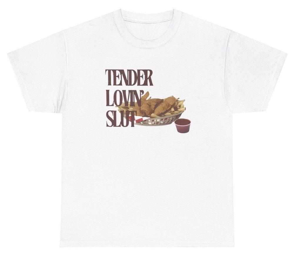 Tender Lovin Slut T Shirt Funny Chicken Food Lover Foodie Silly Y2k Gift Tee S