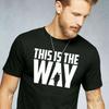 This Is The Way TShirt I Have Spoken High Quality Top
