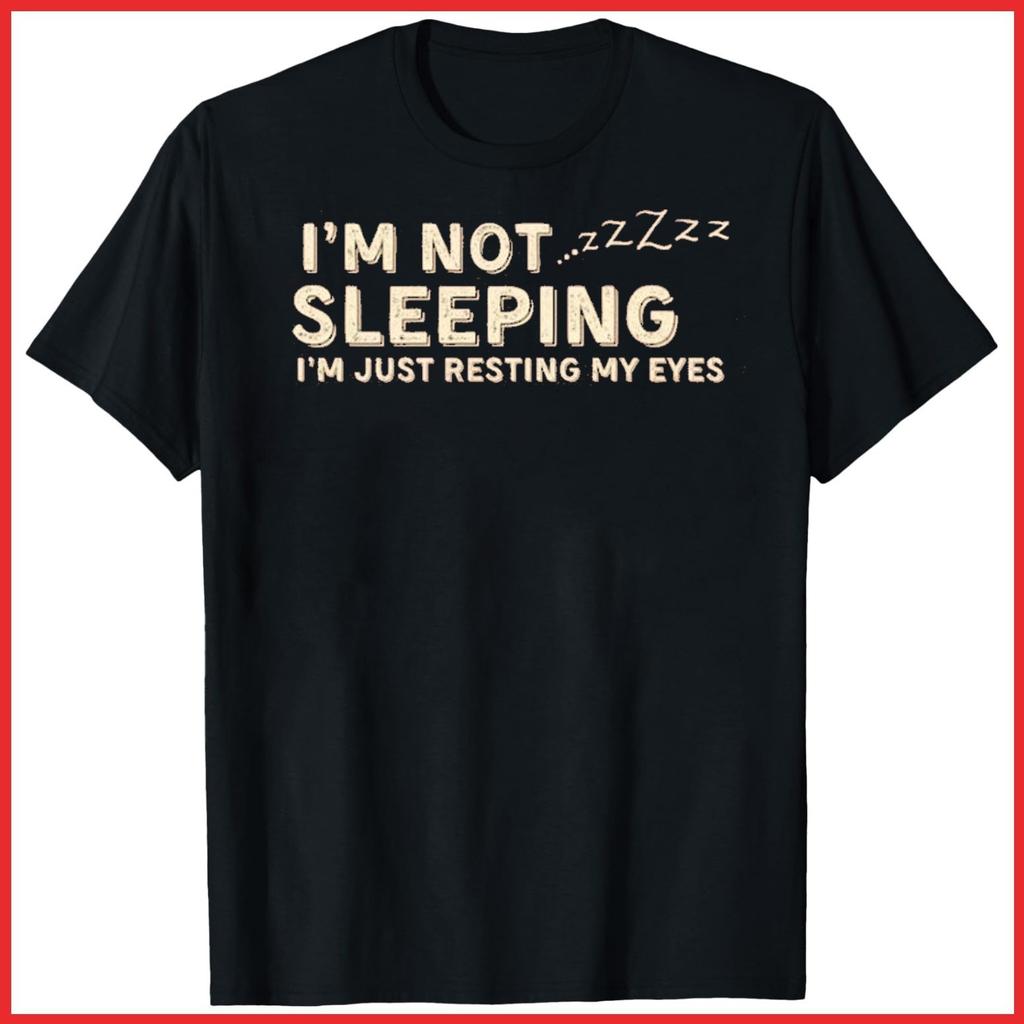 I'm Not Sleeping I'm Just Resting My Eyes Tired Club Black T-Shirt S-5XL