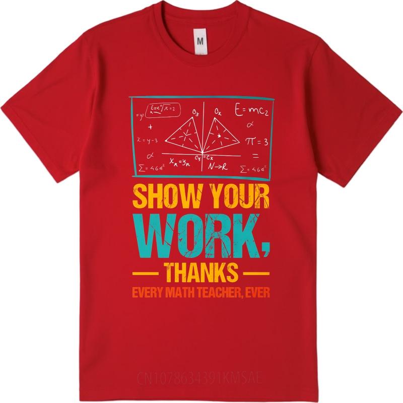 Винтажная летняя мужская футболка Покажите свою работу Спасибо каждому учителю математики Навсегда Короткий рукав Путешествие С круглым вырезом Топы Хлопковая футболка для мужчин as the picture6615 красный