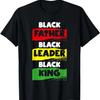 Black Father Black Leader Black King African American Dad T-Shirt