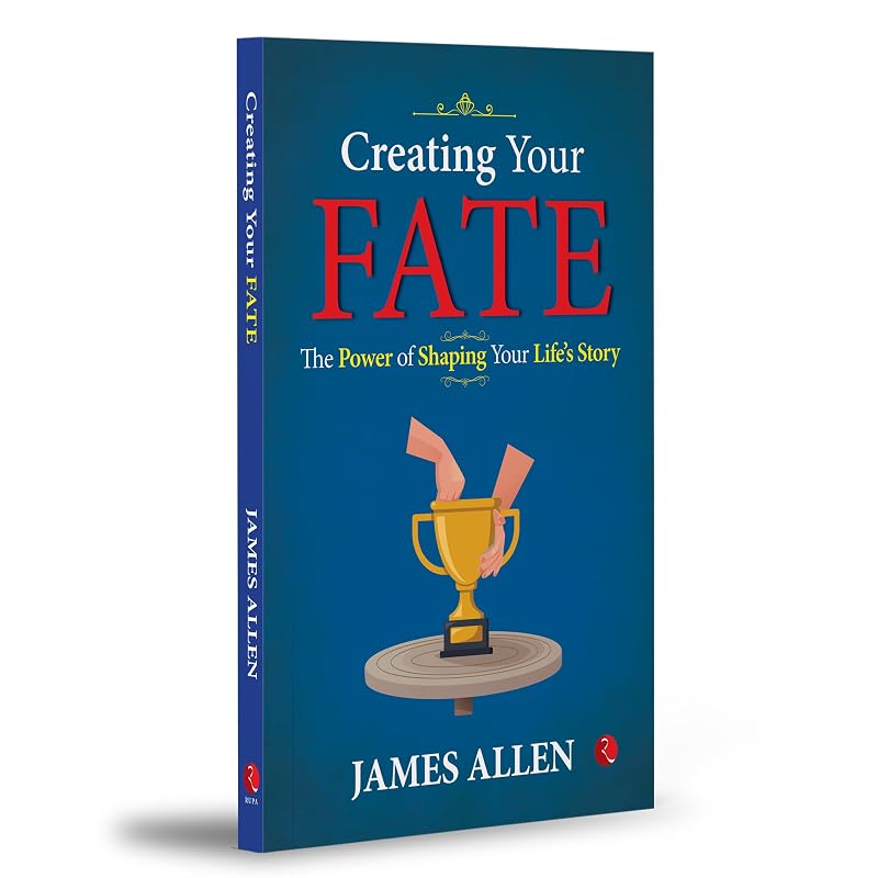 Creating Your Fate: The Power Of Shaping Your LifeS Story