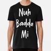 No Badda Mi T-Shirt Size S To 5XL