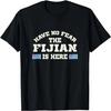 Keine Angst Der Fijianer Ist Hier Fiji Lustiges Humor T-Shirt