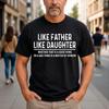 Like Father Like Daughter Humor Fathers Day Quote T-Shirt