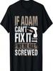 Si Adam No Puede Arreglarlo, Estamos Todos Perdidos Camiseta