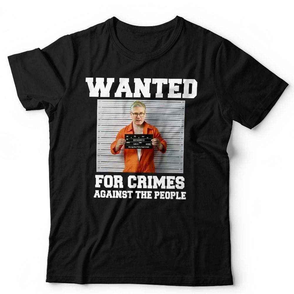 Keir Starmer T Shirt Wanted For Crimes Unisex Kids & Ladies Tee Labour Political XL