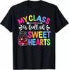 My Class Is Full Of Sweethearts Valentines Day Teacher T-Shirt
