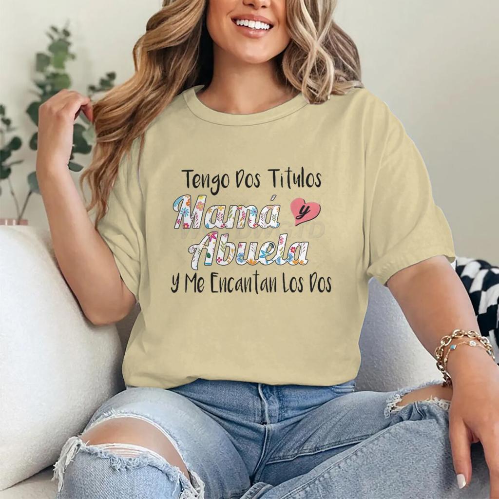 Retro Spanish Mama Print T Shirts Tengo Dos Titulos Mam Y Abuela Y Me Encantan Los Dos Unisex Short Sleeve Fun Gifts For Mom