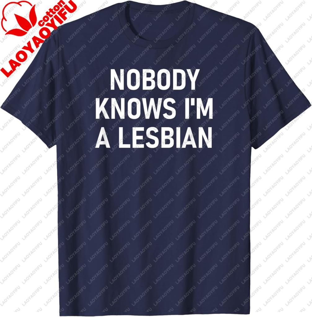 Nobody Knows Im A Lesbian Gay Pride Lbgt Funny Family Tshirt Personalized Clothing Casual Cotton Tee