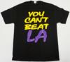 YOU CAN'T BEAT LA T-shirt Los Angeles Sports Tee Adult Mens Black New