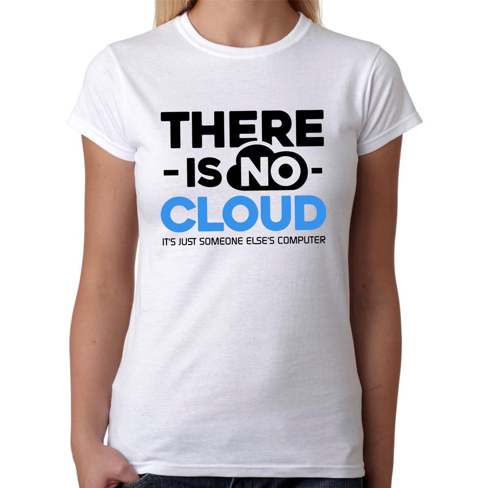

THERE IS NO CLOUD Geek Nerd Admin Computer Scientist Sayings Funny Women s T-Shirt S