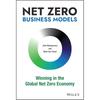Net Zero Business Models: Winning In the Global Net Zero Economy