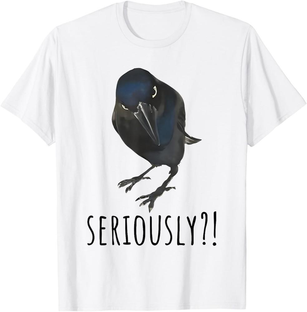 Seriously Funny Crow Sarcastic Quote T-Shirt Unisex T-Shirt XXXL
