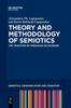 The Theory and Methodology of Semiotics : The Tradition of Ferdinand De Saussure Book