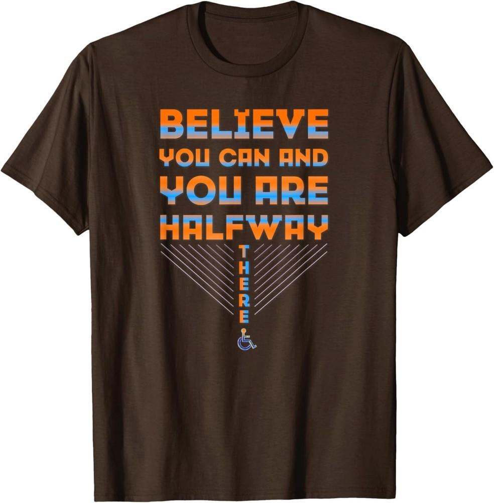 Believe You Can Inspirational Disability Pride T-Shirt 4XL