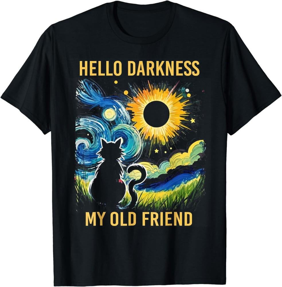 

Hello Darkness My Old Friend Funny Cat Solar Eclipse Unisex T-Shirt Unisex T-Shirt XXL