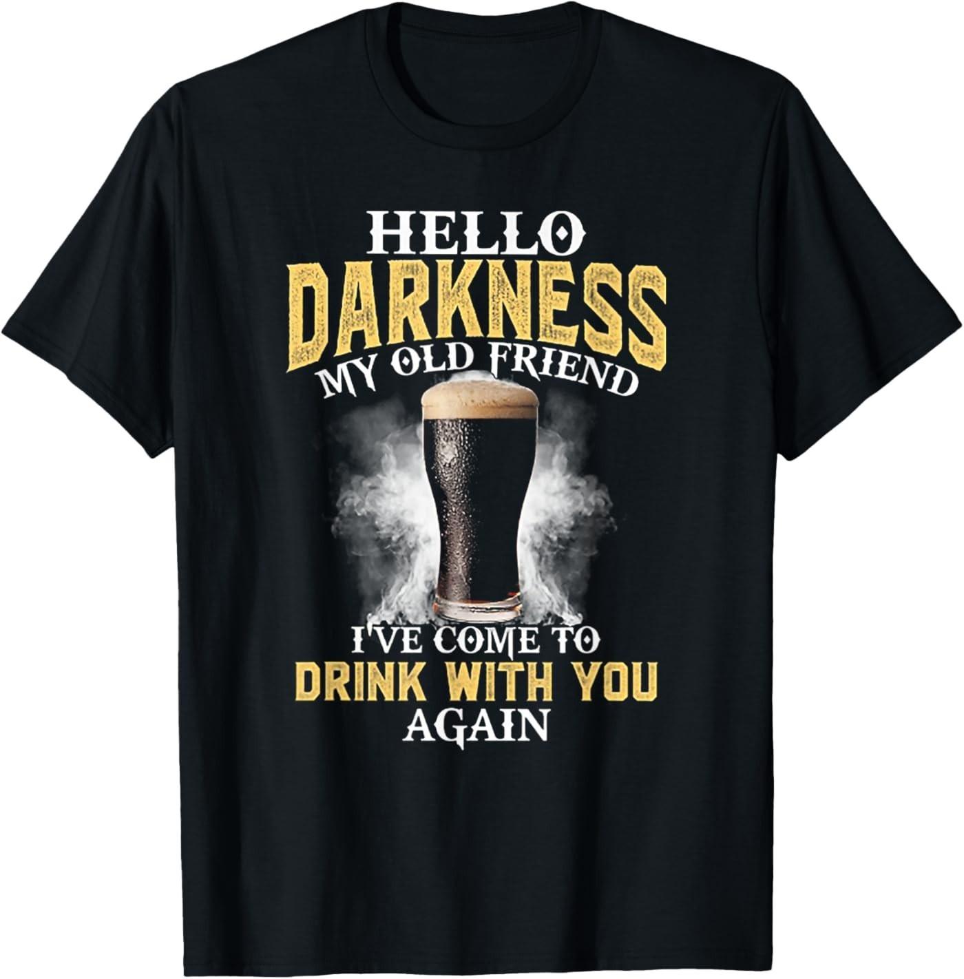 Hello Darkness My Old Friend I ve Come to Drink with You T-Shirt S