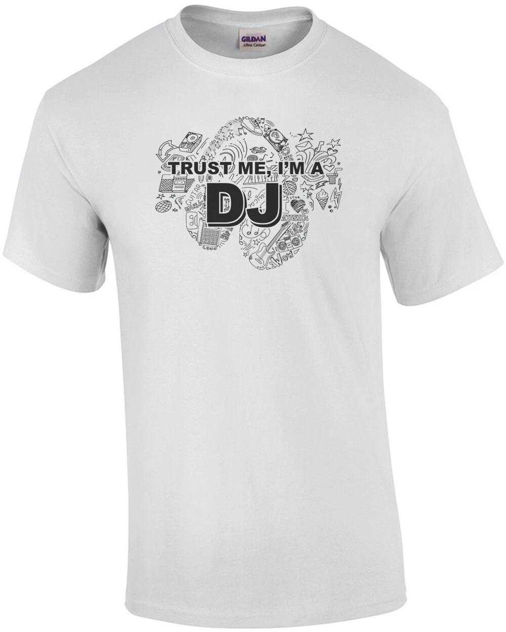 Trust Me I m A Dj T-Shirt 3XL