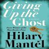 Giving Up the Ghost by Hilary Mantel Paperback Book 9780007142729