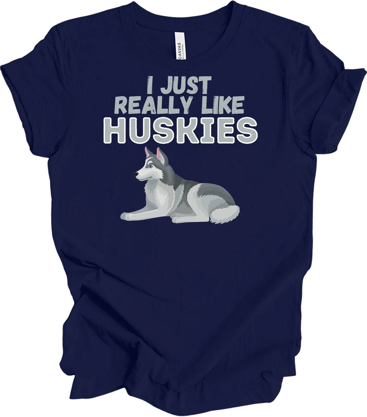 I Just Really Like Huskies T shirt - Siberian Husky Lover Gift L